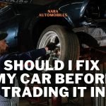 should-i-fix-my-car-before-trading-it-in
